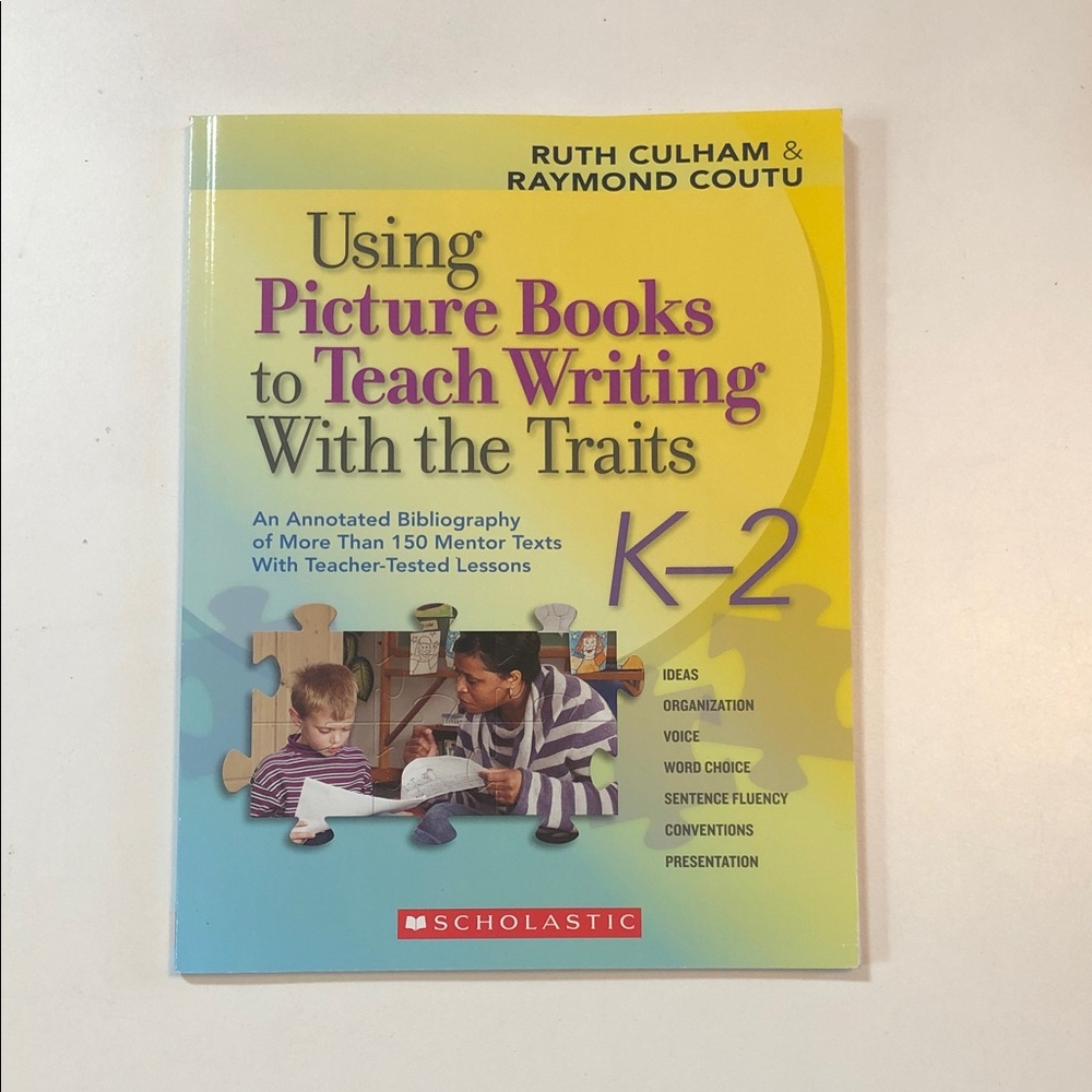 Using Picture Books to Teach Writing with the Traits K - 2
